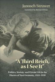 "A Third Reich, as I See It" : Politics, Society, and Private Life in the Diaries of Nazi Germany, 1933–1939 cover image cdn