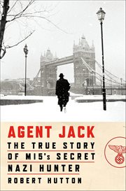 Agent Jack : The True Story of MI5's Secret Nazi Hunter cover image cdn
