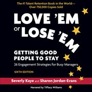 Love 'Em or Lose 'Em : Getting Good People to Stay: 26 Engagement Strategies for Busy Managers cover image cdn