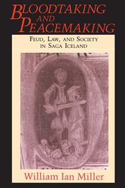 Bloodtaking and Peacemaking : Feud, Law, and Society in Saga Iceland cover image cdn