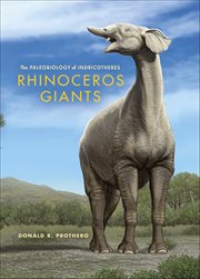 Rhinoceros Giants : The Paleobiology of Indricotheres cover image cdn