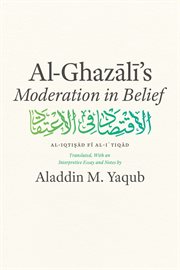Al-Ghazali's "Moderation in Belief" : Al-Iqti?ad Fi Al-I ' Tiqad cover image cdn