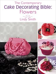 The Contemporary Cake Decorating Bible: Flowers cover image cdn