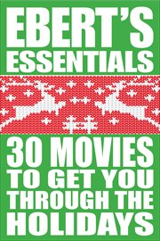 30 Movies to Get You Through the Holidays : Ebert's Essentials cover image cdn