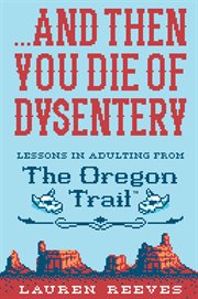 . . . and Then You Die of Dysentery cover image cdn
