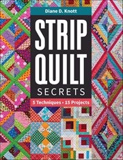 Strip Quilt Secrets : 5 Techniques, 15 Projects cover image cdn