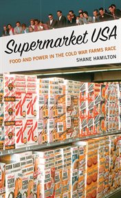 Supermarket USA : Food and Power in the Cold War Farms Race cover image cdn