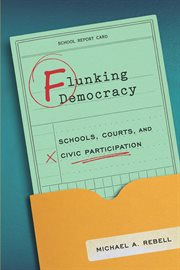 Flunking Democracy : Schools, Courts, and Civic Participation cover image cdn
