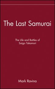 The Last Samurai : The Life and Battles of Saigo Takamori cover image cdn