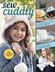Sew Cuddly : 12 Plush Minky Projects for Fun & Fashion-Tips & Techniques to Conquer Cuddle cover image cdn