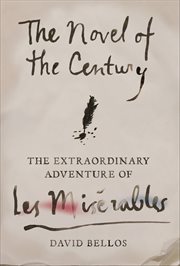 The Novel of the Century : The Extraordinary Adventure of Les Misérables cover image cdn
