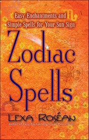 Zodiac Spells : Easy Enchantments and Simple Spells for Your Sun Sign cover image cdn
