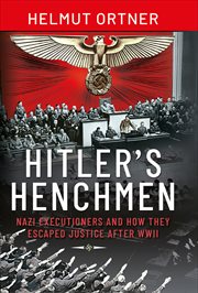 Hitler's Henchmen : Nazi Executioners and How They Escaped Justice After WWII cover image cdn