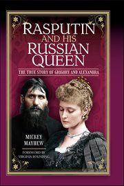 Rasputin and His Russian Queen : The True Story of Grigory and Alexandra cover image cdn