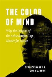 The Color of Mind : Why the Origins of the Achievement Gap Matter for Justice cover image cdn