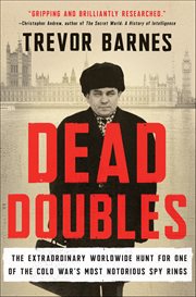 Dead Doubles : The Extraordinary Worldwide Hunt for One of the Cold War's Most Notorious Spy Rings cover image cdn