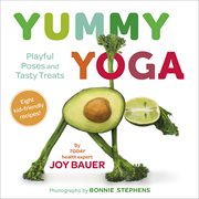 Yummy Yoga : Playful Poses and Tasty Treats cover image cdn