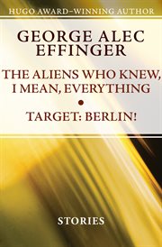 The Aliens Who Knew, I Mean, Everything and Target: Berlin! cover image cdn