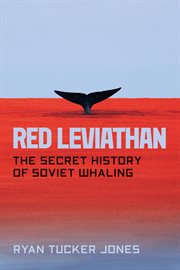 Red Leviathan : The Secret History of Soviet Whaling cover image cdn