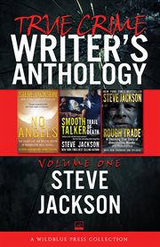 True Crime Writers Anthology, Volume One : Steve Jackson cover image cdn