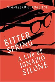Bitter Spring : A Life of Ignazio Silone cover image cdn