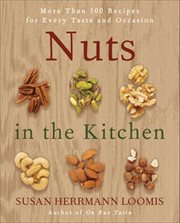 Nuts in the Kitchen : More Than 100 Recipes for Every Taste and Occasion cover image cdn