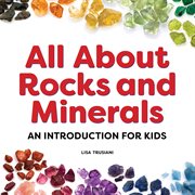 All About Rocks and Minerals : An Introduction for Kids cover image cdn