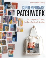 Contemporary Patchwork : Techniques in Colour, Surface Design & Sewing cover image cdn