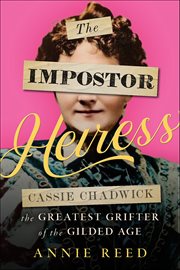 The Impostor Heiress : Cassie Chadwick, the Greatest Grifter of the Gilded Age cover image cdn