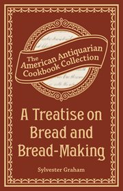 A Treatise on Bread and Bread-Making cover image cdn