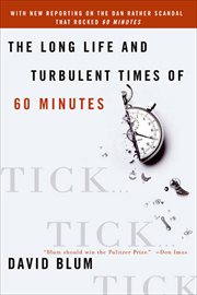 Tick... Tick... Tick... : The Long Life and turbulent times of Sixty Minutes cover image cdn