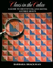 Clues in the Calico : A Guide to Identifying and Dating Antique Quilts cover image cdn