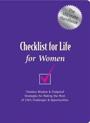 Checklist for Life for Women: The Ultimate Handbook : Timeless Wisdom & Foolproof Strategies for Making the Most of Life's Challenges & Opportunities cover image cdn