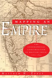 Mapping an Empire : The Geographical Construction of British India, 1765–1843 cover image cdn