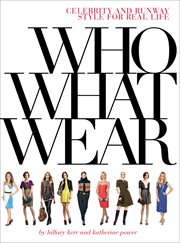 Who What Wear : Celebrity and Runway Style for Real Life cover image cdn