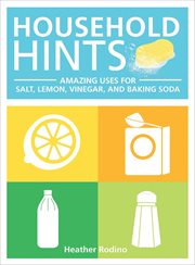 Household Hints : Amazing Uses for Salt, Lemon, Vinegar, and Baking Soda cover image cdn