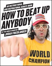 How to Beat up Anybody : An Instructional and Inspirational Karate Book by the World Champion cover image cdn
