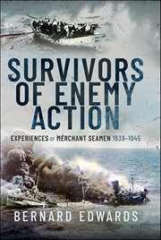 Survivors of Enemy Action : Experiences of Merchant Seamen, 1939–1945 cover image cdn