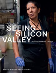 Seeing Silicon Valley : Life inside a Fraying America cover image cdn