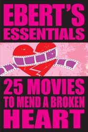 25 Movies to Mend a Broken Heart : Ebert's Essentials cover image cdn