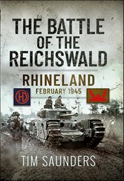 The Battle of the Reichswald : Rhineland February 1945 cover image cdn