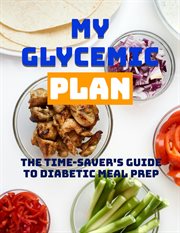 My Glycemic Plan: The Time-Saver's Guide to Diabetic Meal Prep cover image cdn