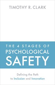 The 4 Stages of Psychological Safety : Defining the Path to Inclusion and Innovation cover image cdn