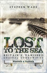 Lost to the Sea, Britain's Vanished Coastal Communities cover image cdn