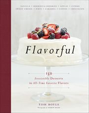 Flavorful : 150 Irresistible Desserts in All-Time Favorite Flavors cover image cdn