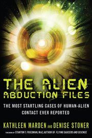 The Alien Abduction Files : The Most Startling Cases of Human-Alien Contact Ever Reported cover image cdn