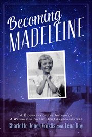 Becoming Madeleine : A Biography of the Author of a Wrinkle in Time by Her Granddaughters cover image cdn