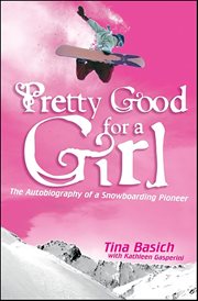 Pretty Good for a Girl : The Autobiography of a Snowboarding Pioneer cover image cdn