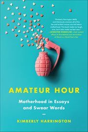 Amateur Hour : Motherhood in Essays and Swear Words cover image cdn