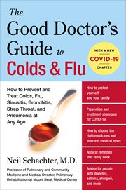 The Good Doctor's Guide to Colds & Flu : How to Prevent and Treat Colds, Flu, Sinusitis, Bronchitis, Strep Throat, and Pneumonia at Any Age cover image cdn